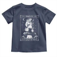 Frog Meme Toddler T Shirt Thats It Youre Going In The Soup Funny Weirdcore