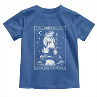 Frog Meme Toddler T Shirt Thats It Youre Going In The Soup Funny Weirdcore