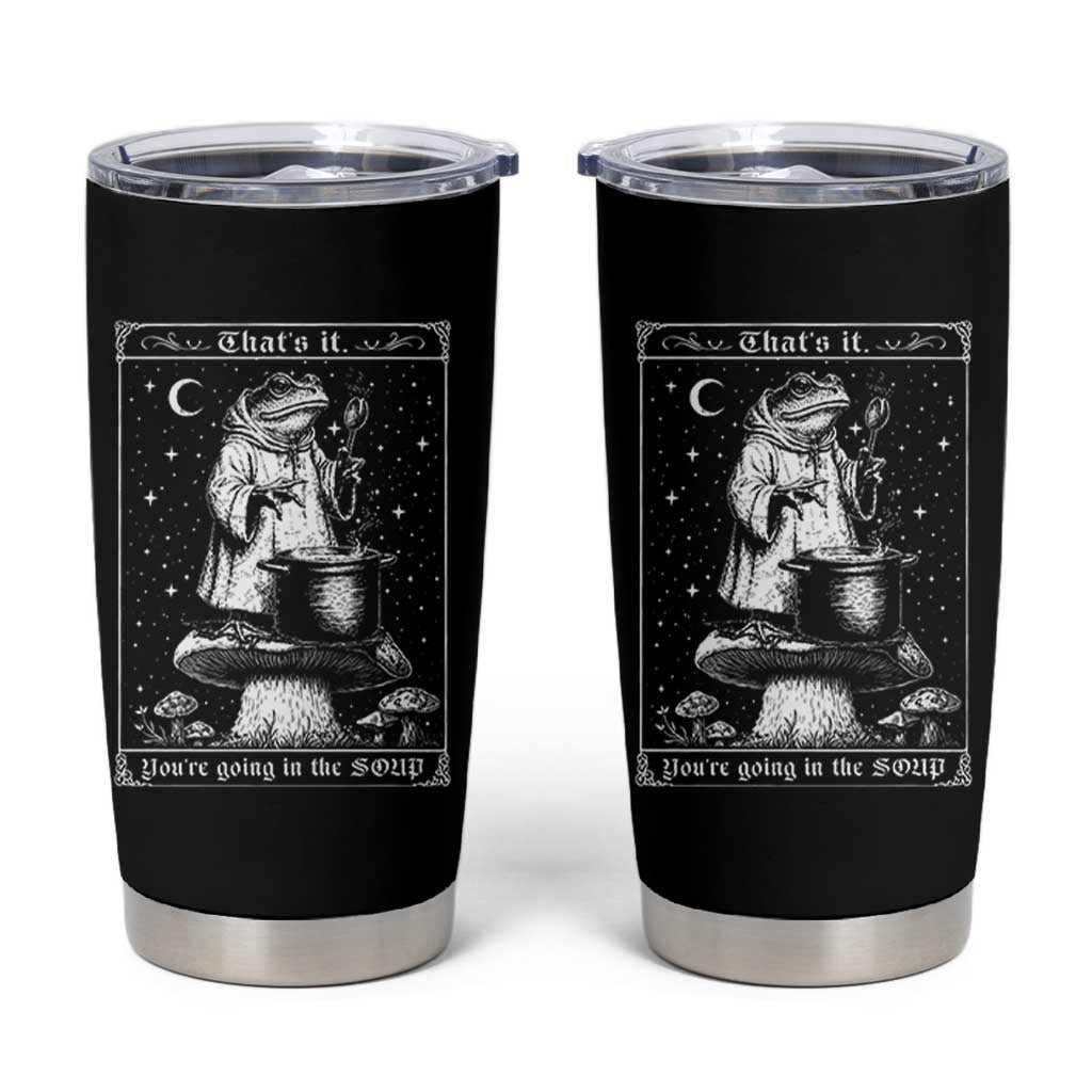 Frog Meme Tumbler Cup Thats It Youre Going In The Soup Funny Weirdcore