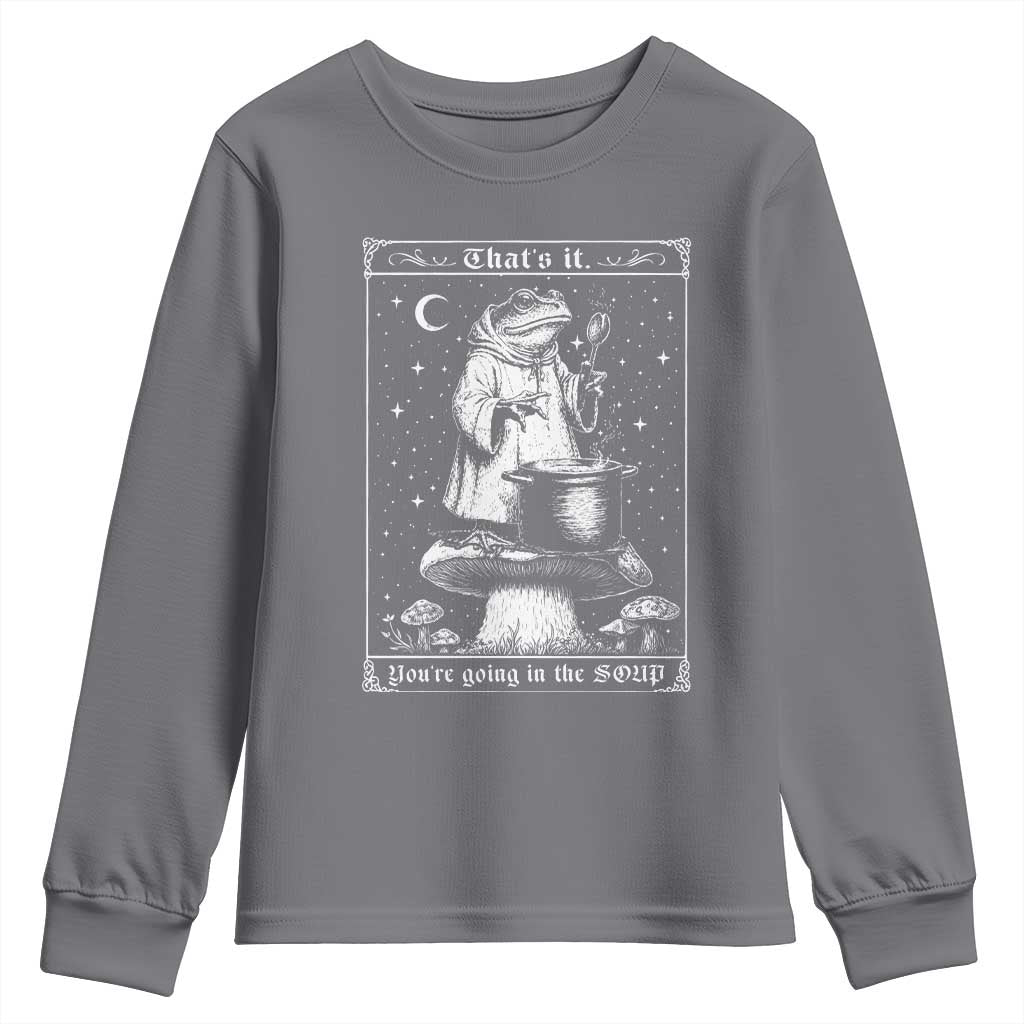 Frog Meme Youth Sweatshirt Thats It Youre Going In The Soup Funny Weirdcore