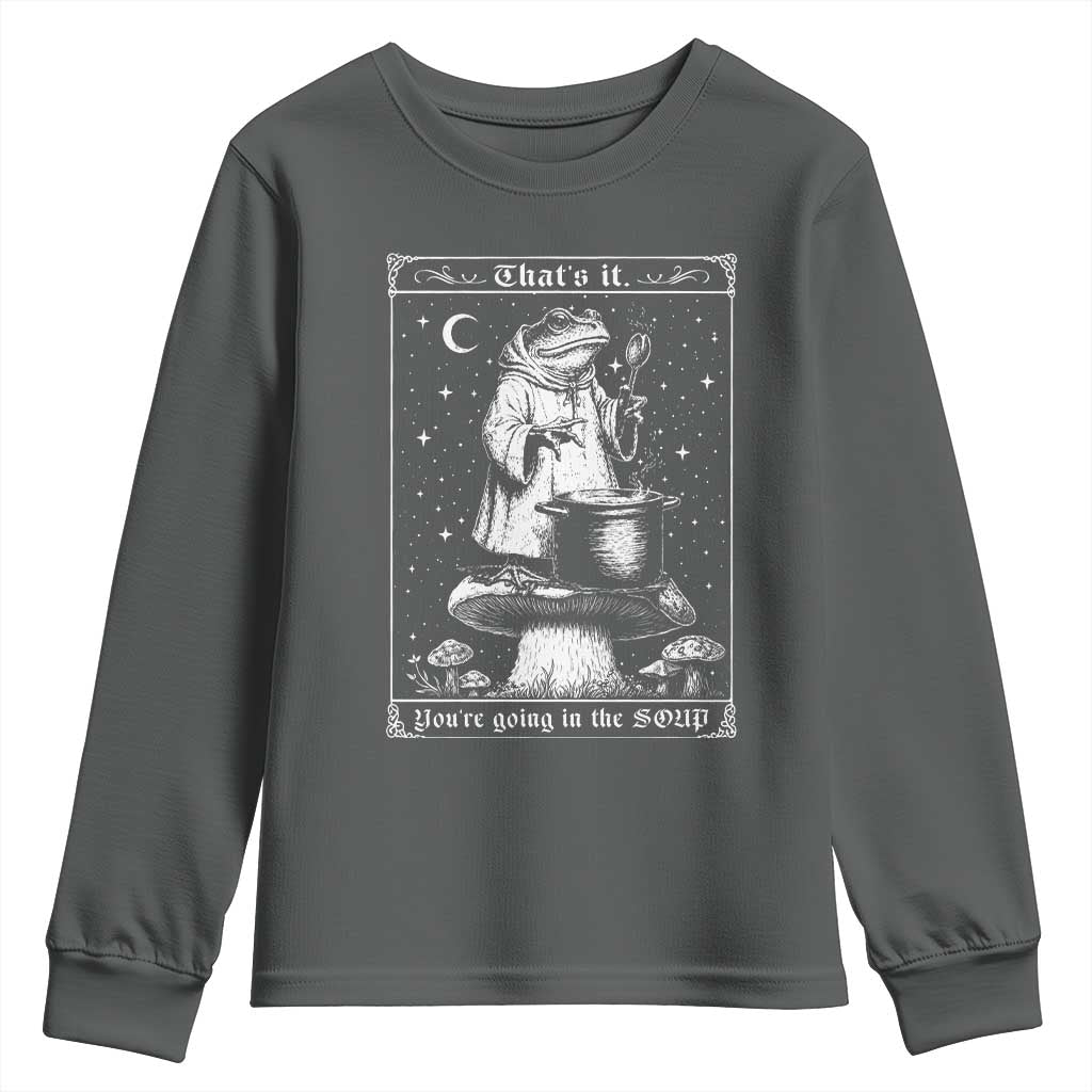 Frog Meme Youth Sweatshirt Thats It Youre Going In The Soup Funny Weirdcore