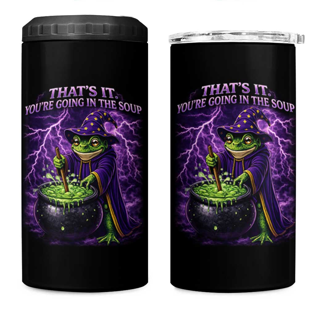 Frog Meme 4 in 1 Can Cooler Tumbler Vintage Graphic Thats It Youre Going In The Soup