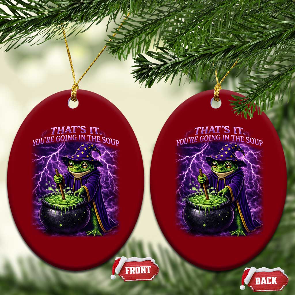Frog Meme Ceramic Ornament Vintage Graphic Thats It Youre Going In The Soup