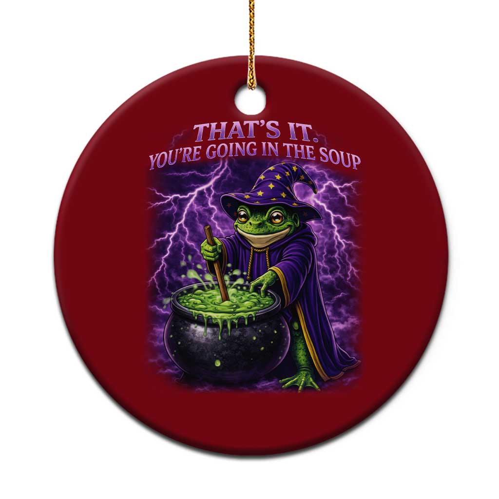 Frog Meme Ceramic Ornament Vintage Graphic Thats It Youre Going In The Soup