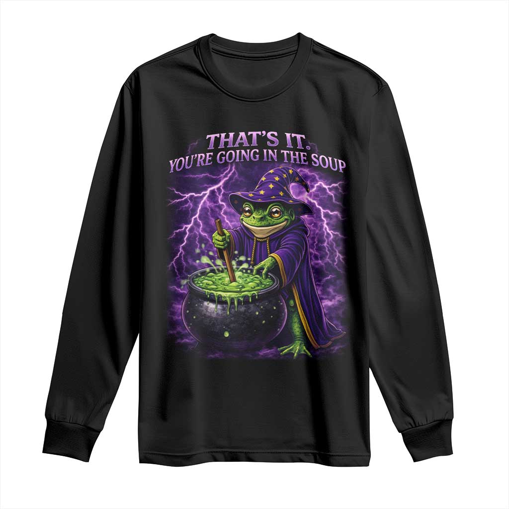 Frog Meme Long Sleeve Shirt Vintage Graphic Thats It Youre Going In The Soup