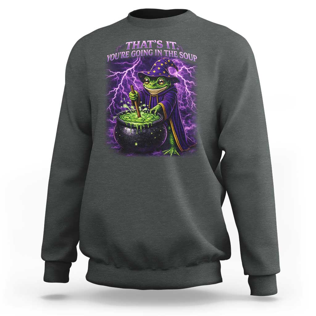 Frog Meme Sweatshirt Vintage Graphic Thats It Youre Going In The Soup
