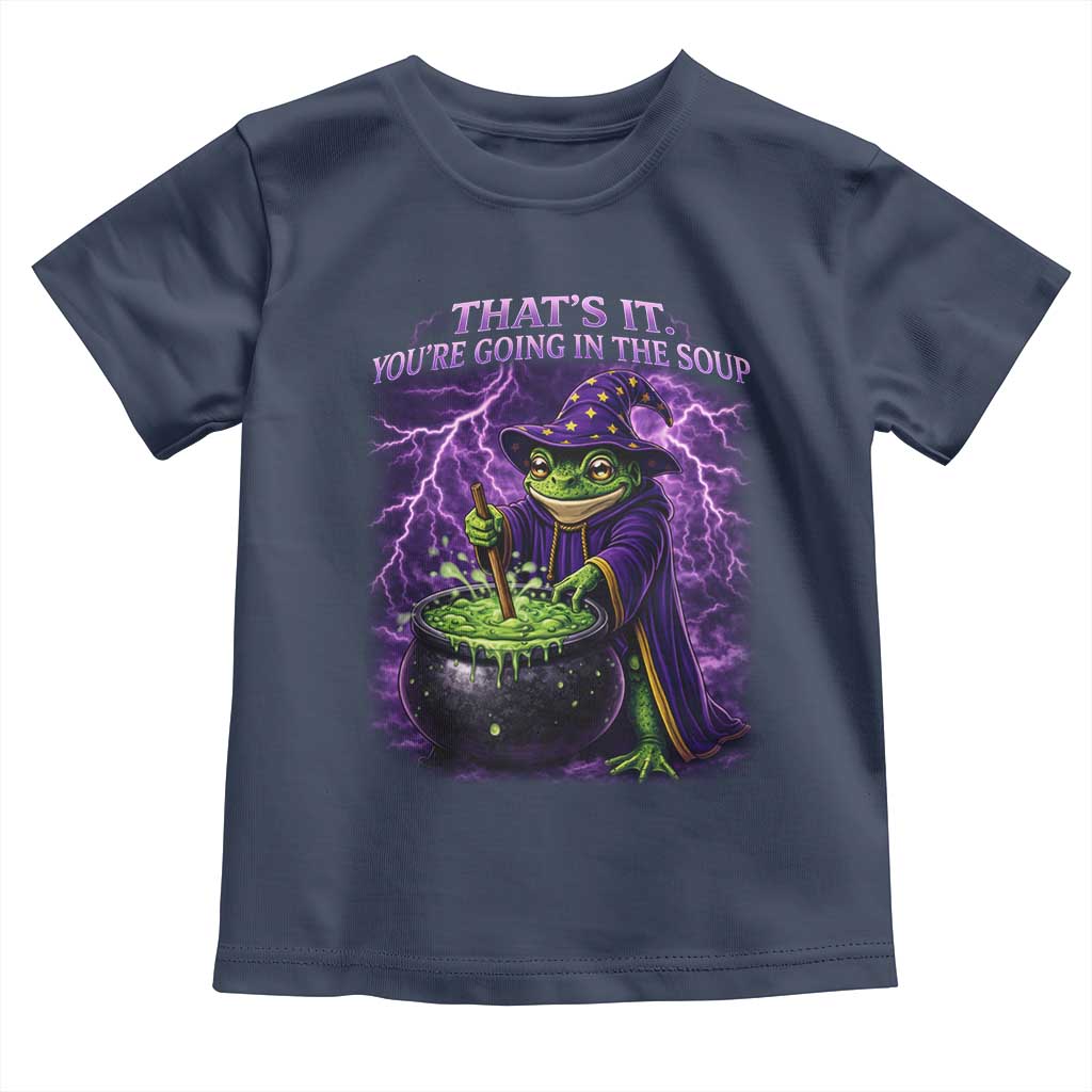 Frog Meme Toddler T Shirt Vintage Graphic Thats It Youre Going In The Soup