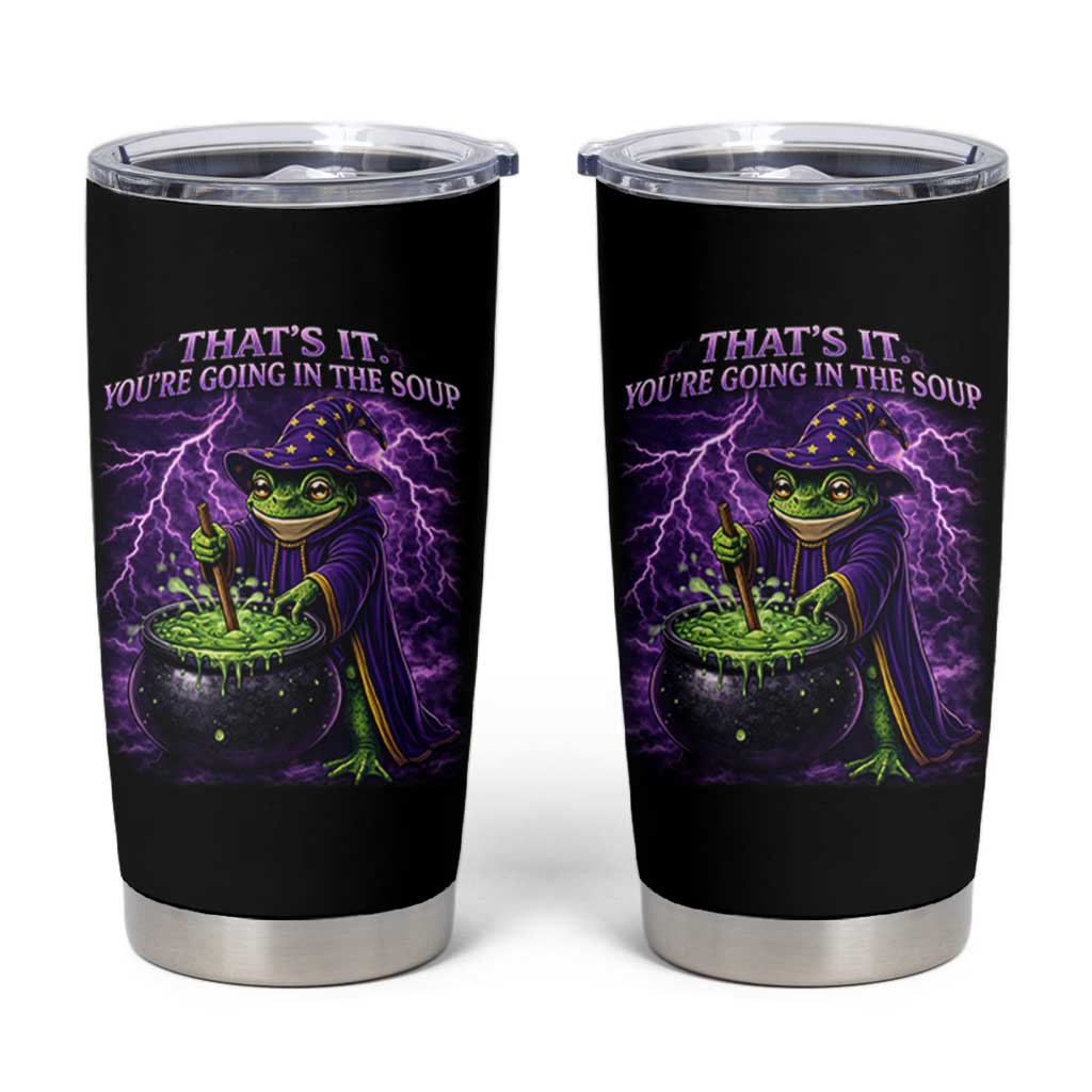 Frog Meme Tumbler Cup Vintage Graphic Thats It Youre Going In The Soup