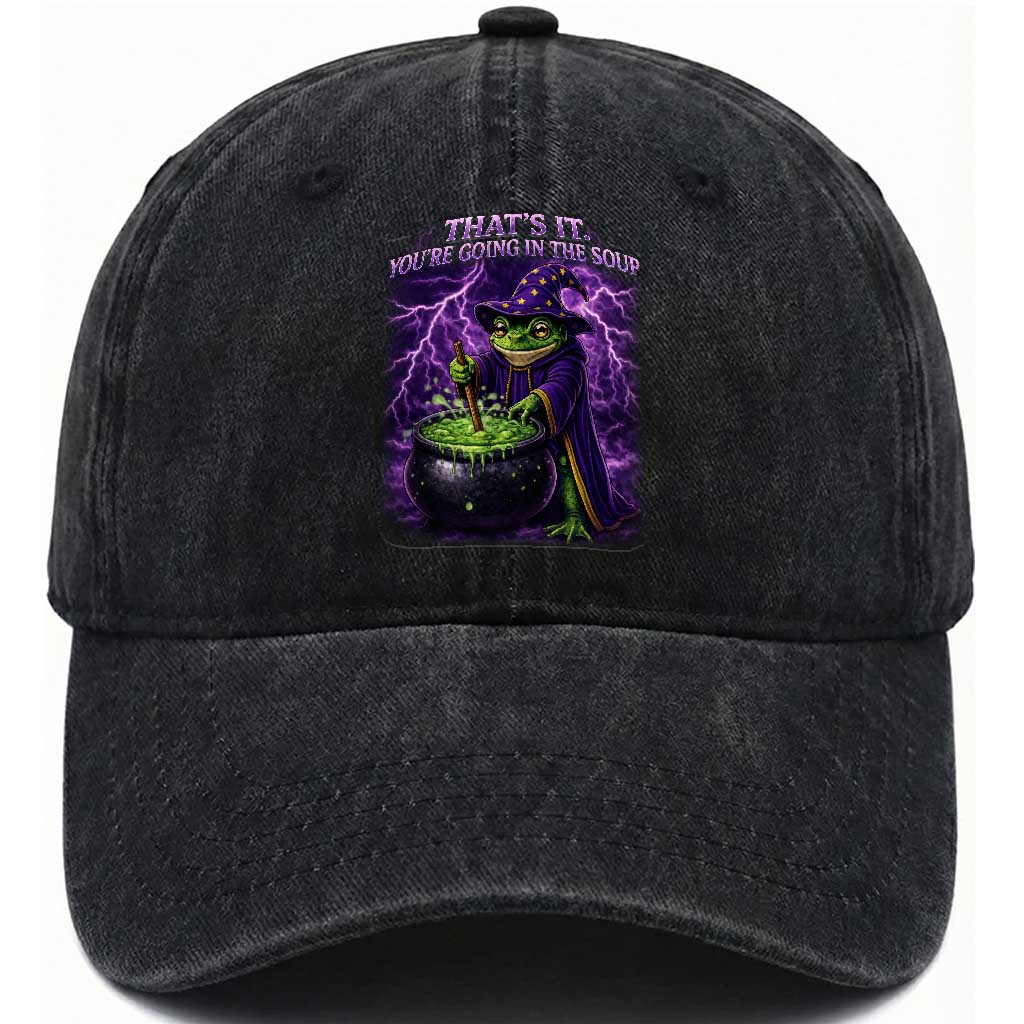 Frog Meme Washed Cotton Baseball Cap Vintage Graphic Thats It Youre Going In The Soup