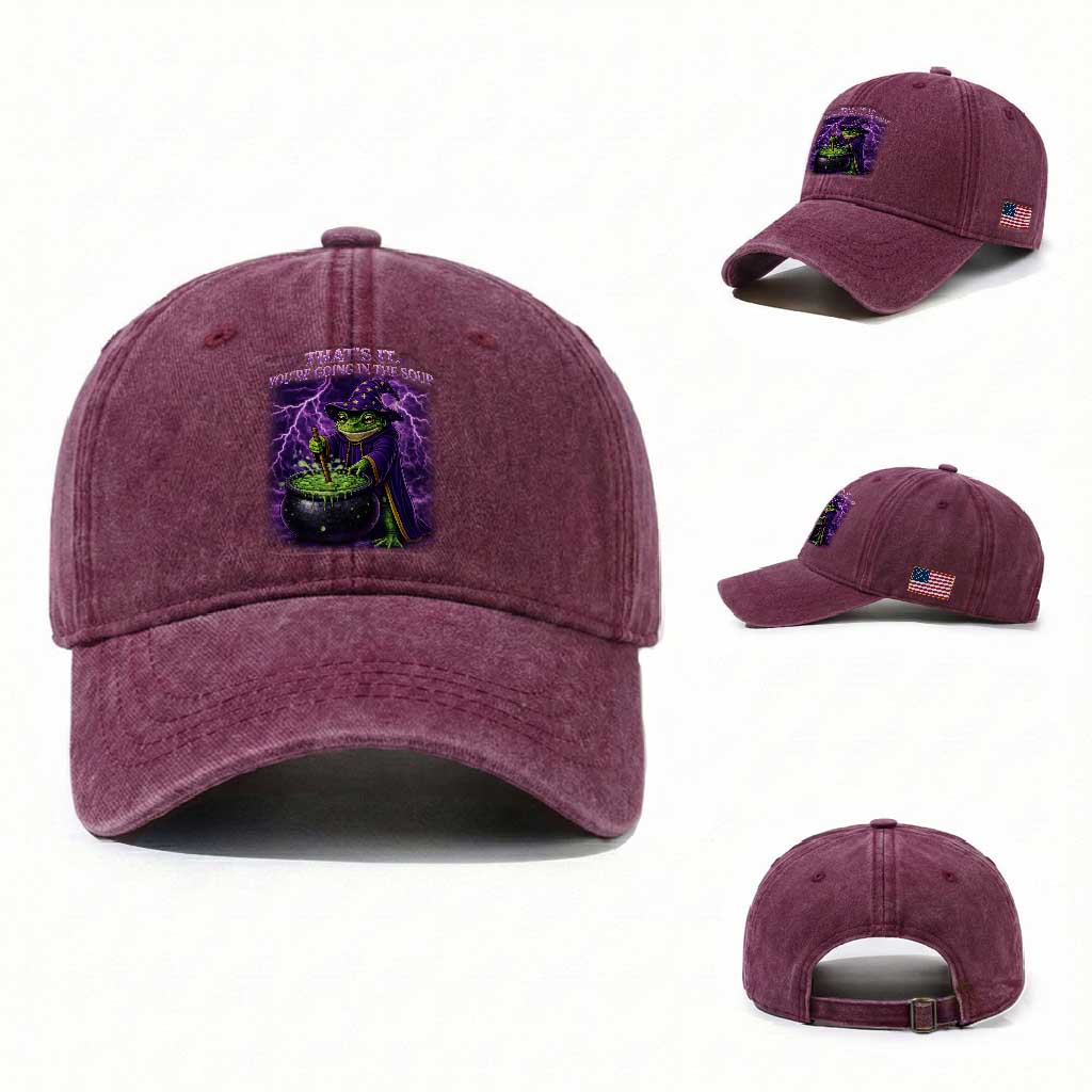 Frog Meme Washed Cotton Baseball Cap Vintage Graphic Thats It Youre Going In The Soup