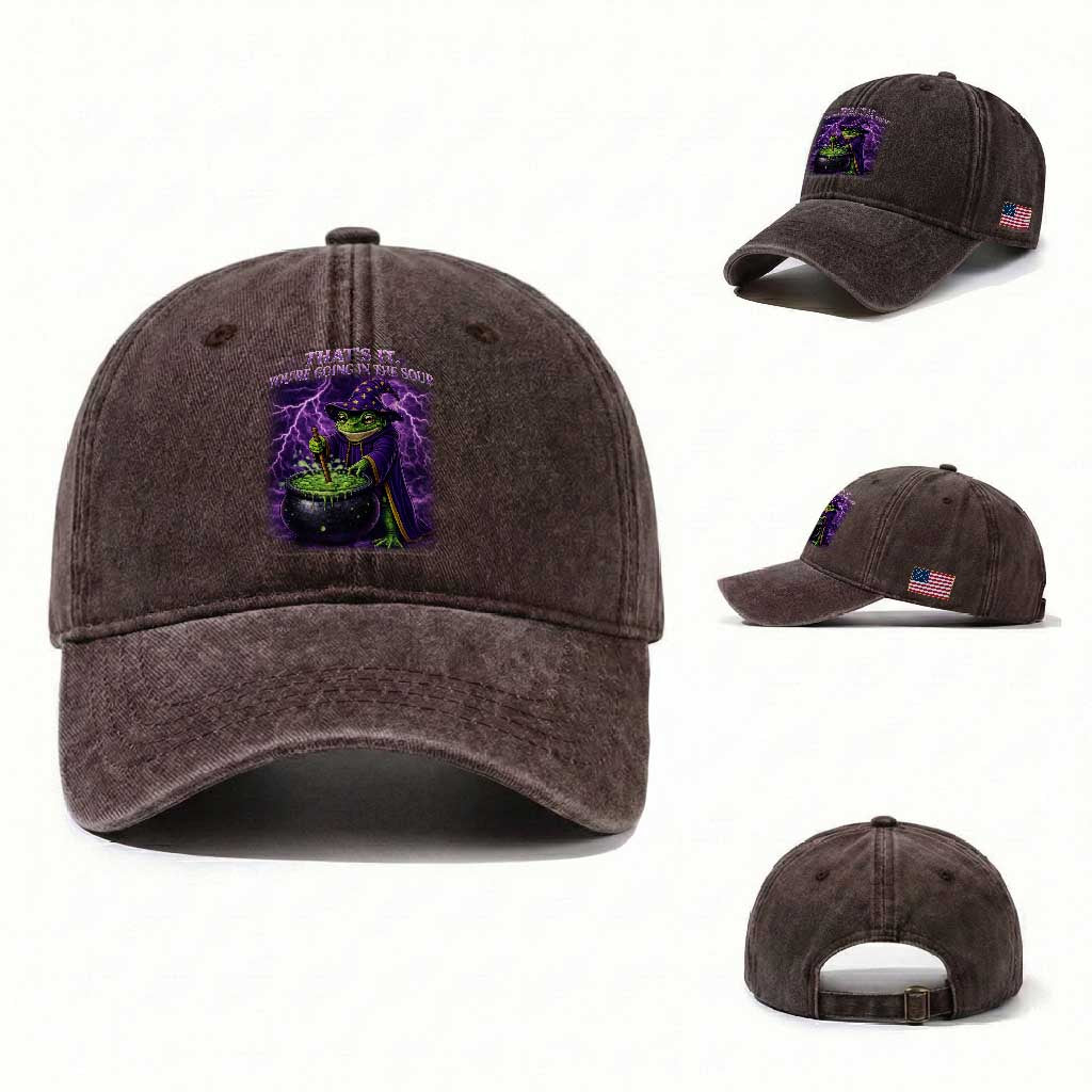 Frog Meme Washed Cotton Baseball Cap Vintage Graphic Thats It Youre Going In The Soup