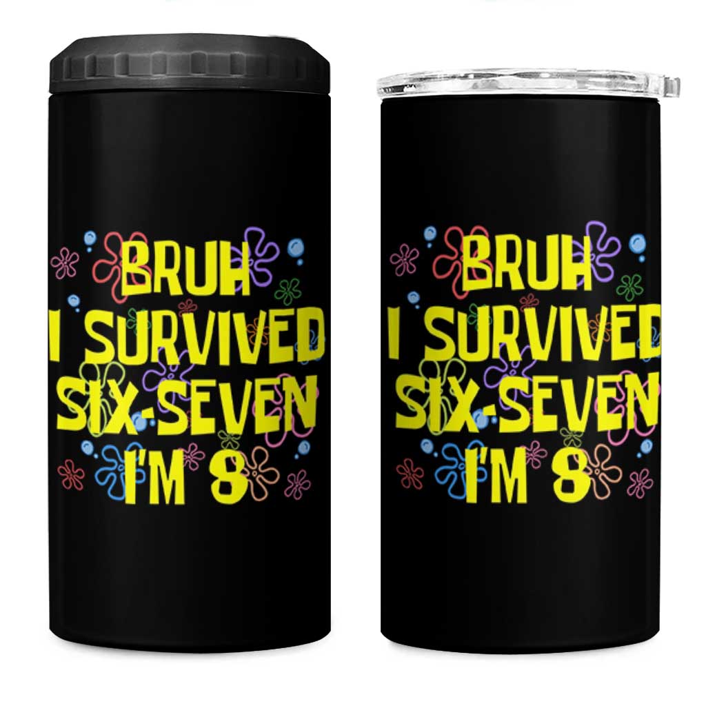 8th Birthday 4 in 1 Can Cooler Tumbler Im 8 Year Old Bruh I Survived 67 Colorful Bubble Flower