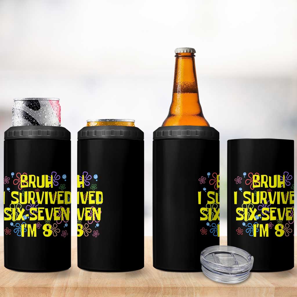 8th Birthday 4 in 1 Can Cooler Tumbler Im 8 Year Old Bruh I Survived 67 Colorful Bubble Flower