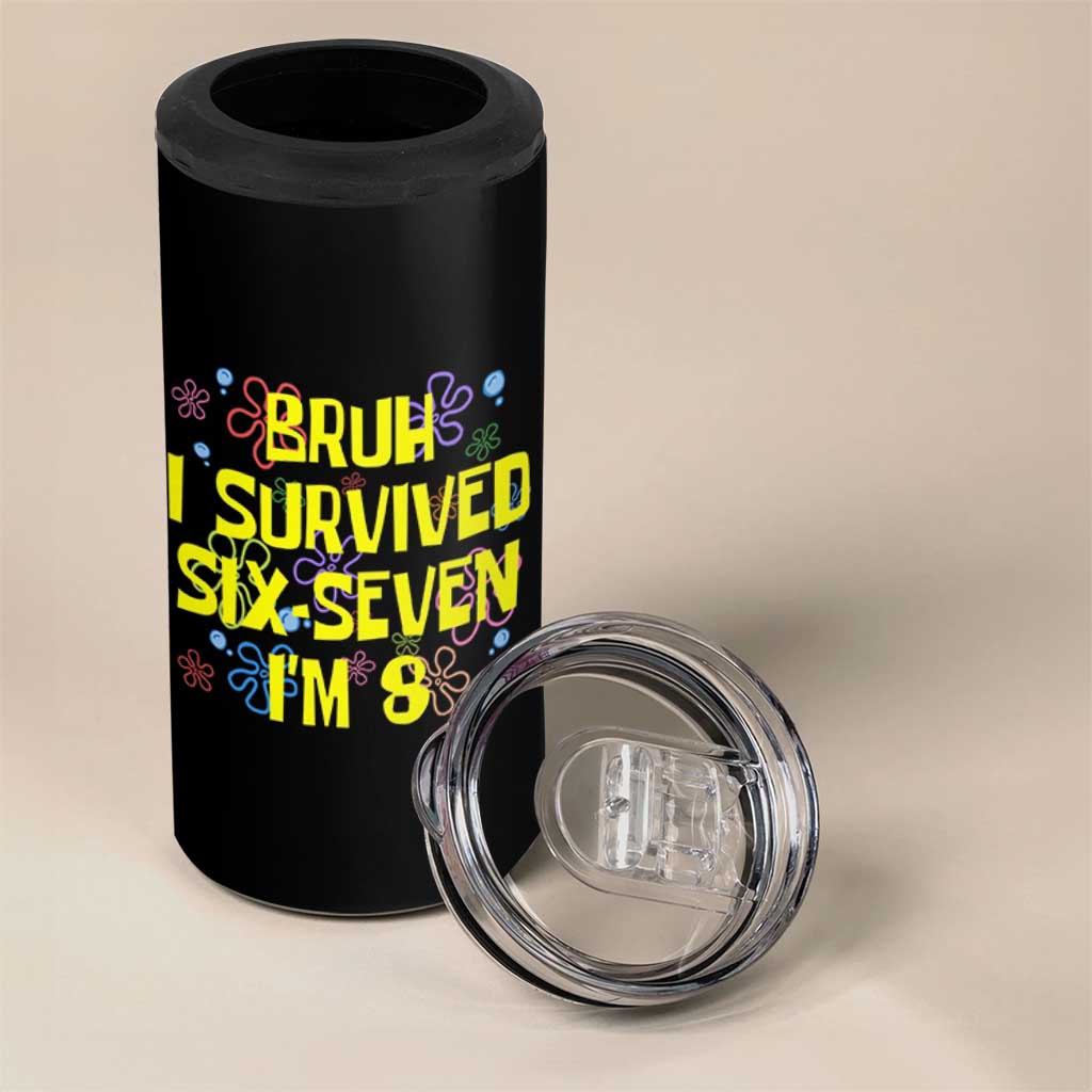 8th Birthday 4 in 1 Can Cooler Tumbler Im 8 Year Old Bruh I Survived 67 Colorful Bubble Flower