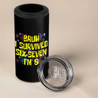 8th Birthday 4 in 1 Can Cooler Tumbler Im 8 Year Old Bruh I Survived 67 Colorful Bubble Flower