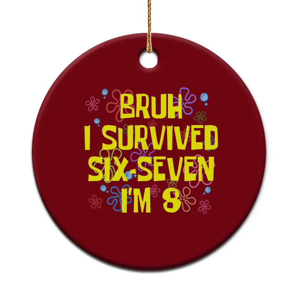 8th Birthday Ceramic Ornament Im 8 Year Old Bruh I Survived 67 Colorful Bubble Flower