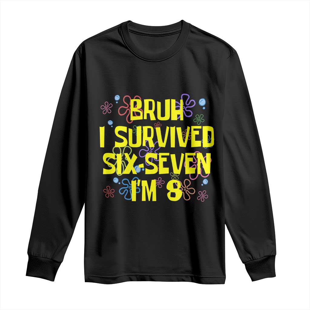 8th Birthday Long Sleeve Shirt Im 8 Year Old Bruh I Survived 67 Colorful Bubble Flower