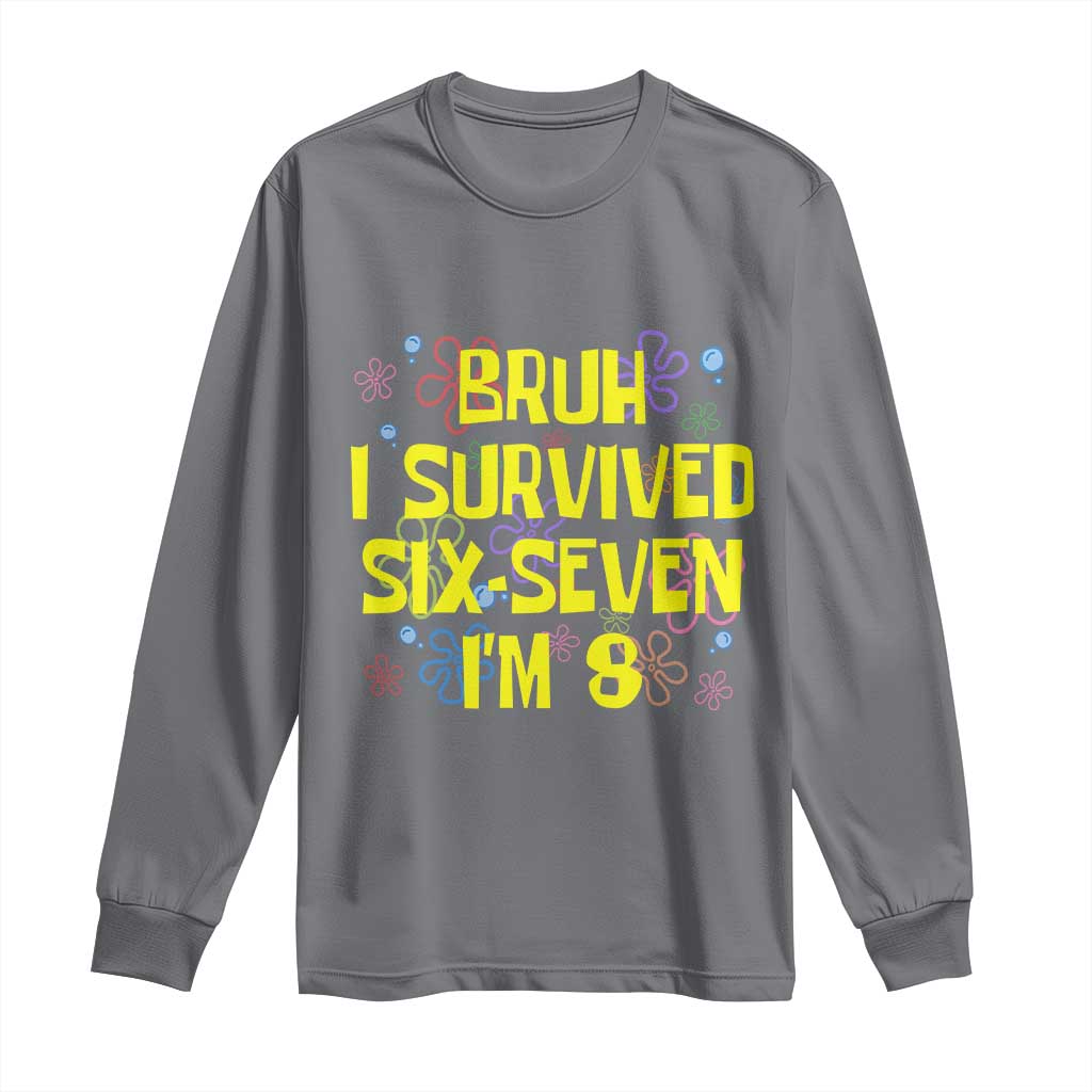8th Birthday Long Sleeve Shirt Im 8 Year Old Bruh I Survived 67 Colorful Bubble Flower