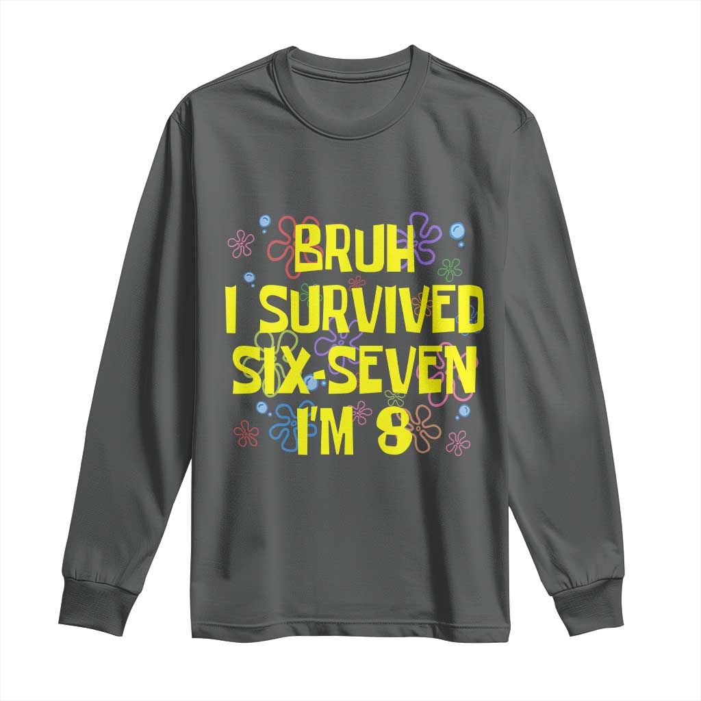 8th Birthday Long Sleeve Shirt Im 8 Year Old Bruh I Survived 67 Colorful Bubble Flower