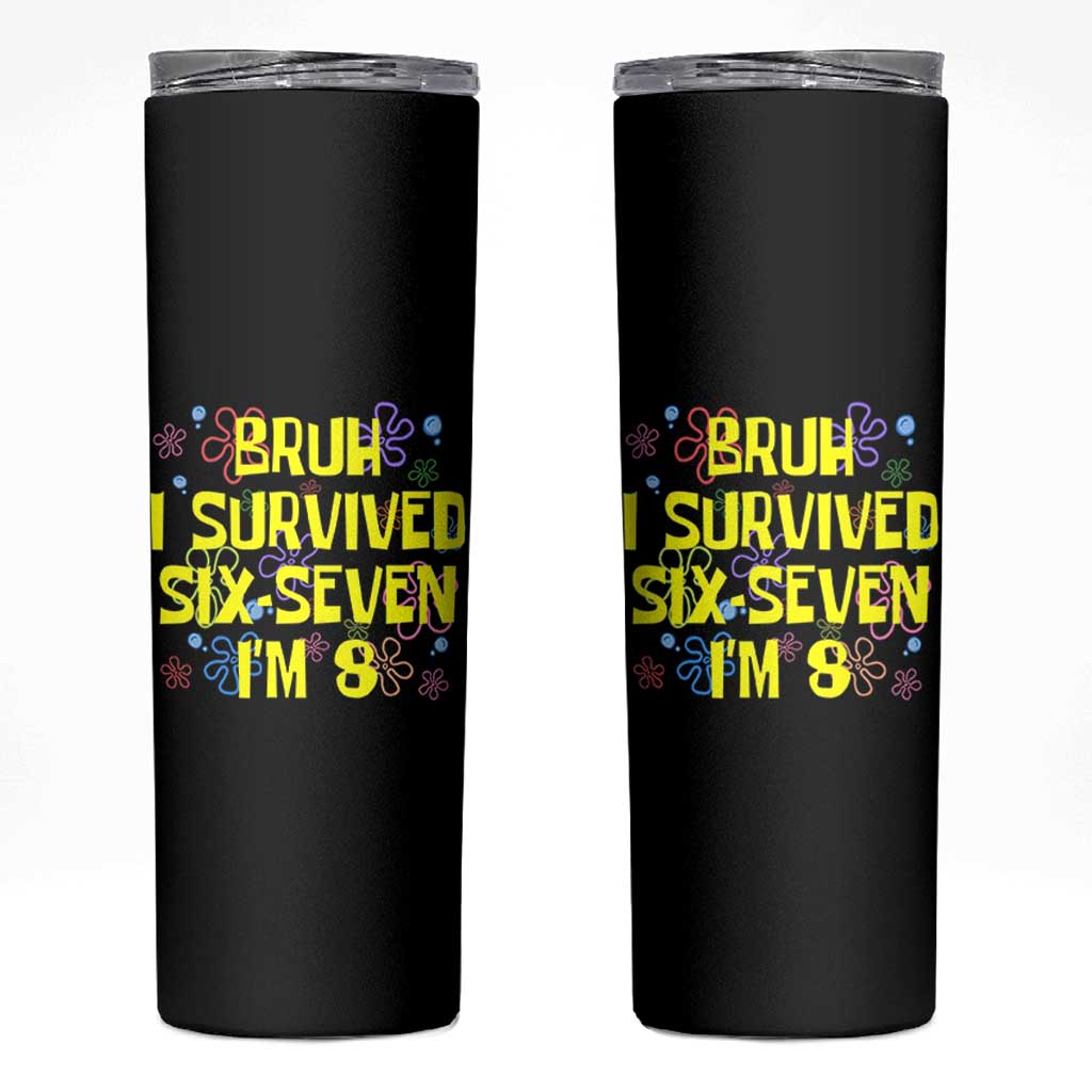 8th Birthday Skinny Tumbler Im 8 Year Old Bruh I Survived 67 Colorful Bubble Flower