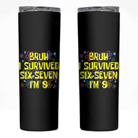 8th Birthday Skinny Tumbler Im 8 Year Old Bruh I Survived 67 Colorful Bubble Flower
