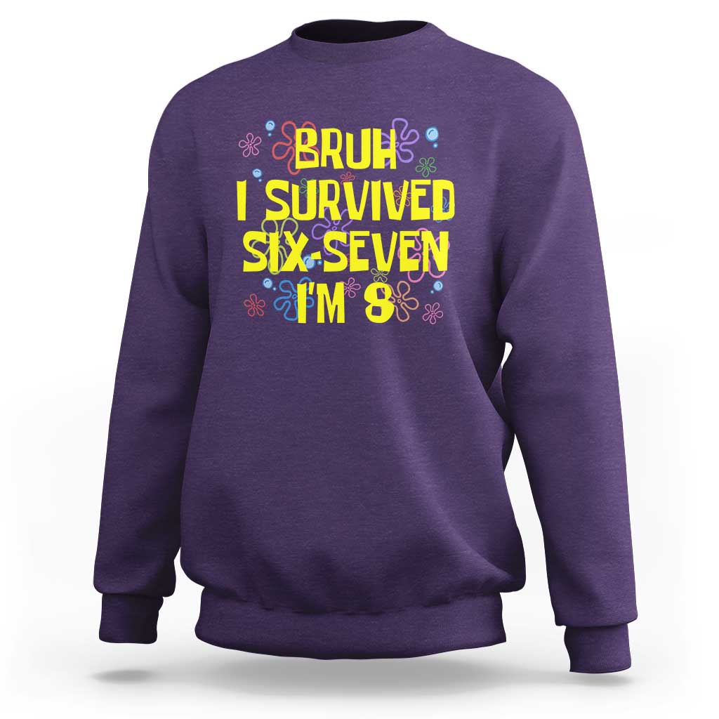 8th Birthday Sweatshirt Im 8 Year Old Bruh I Survived 67 Colorful Bubble Flower