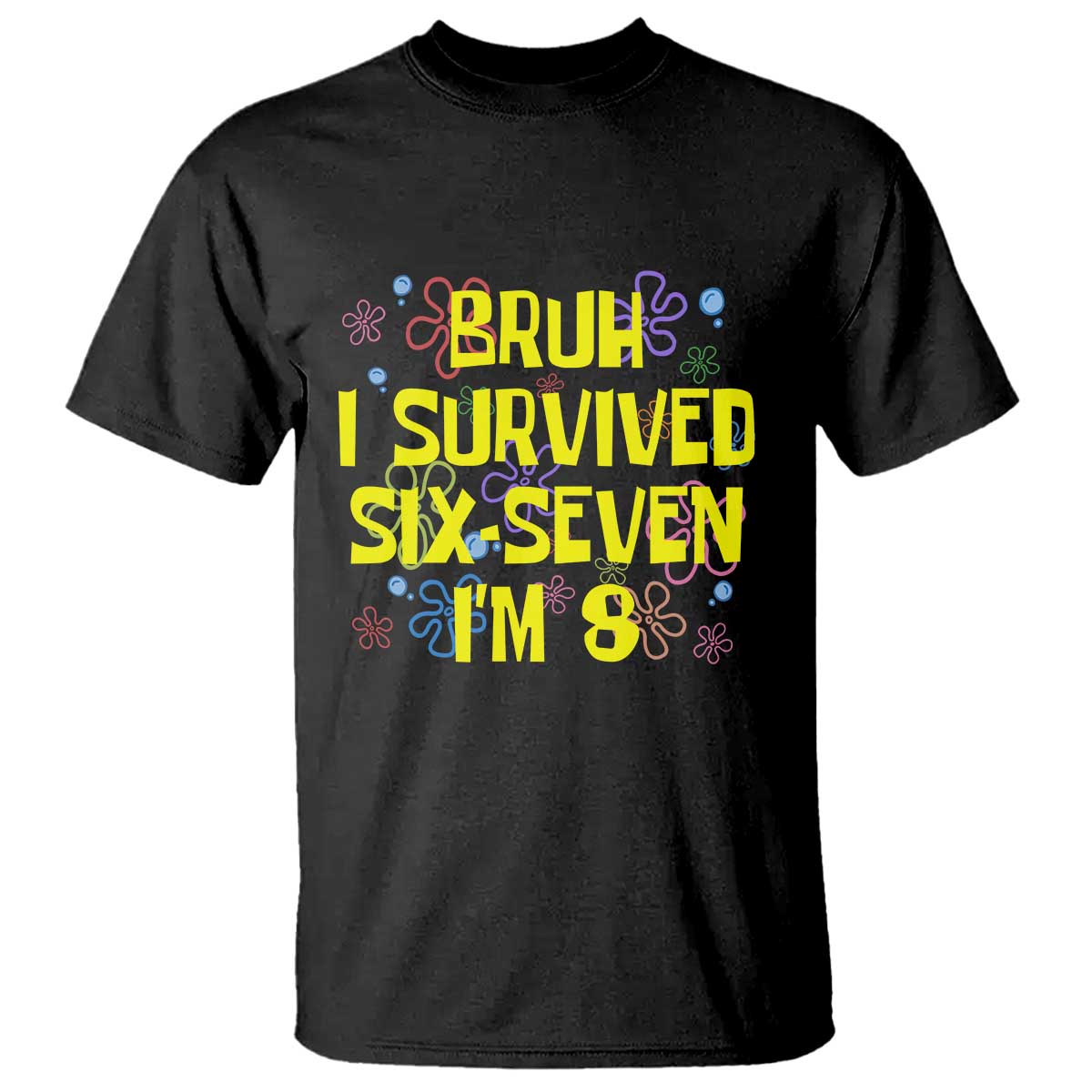 8th Birthday T Shirt Im 8 Year Old Bruh I Survived 67 Colorful Bubble Flower