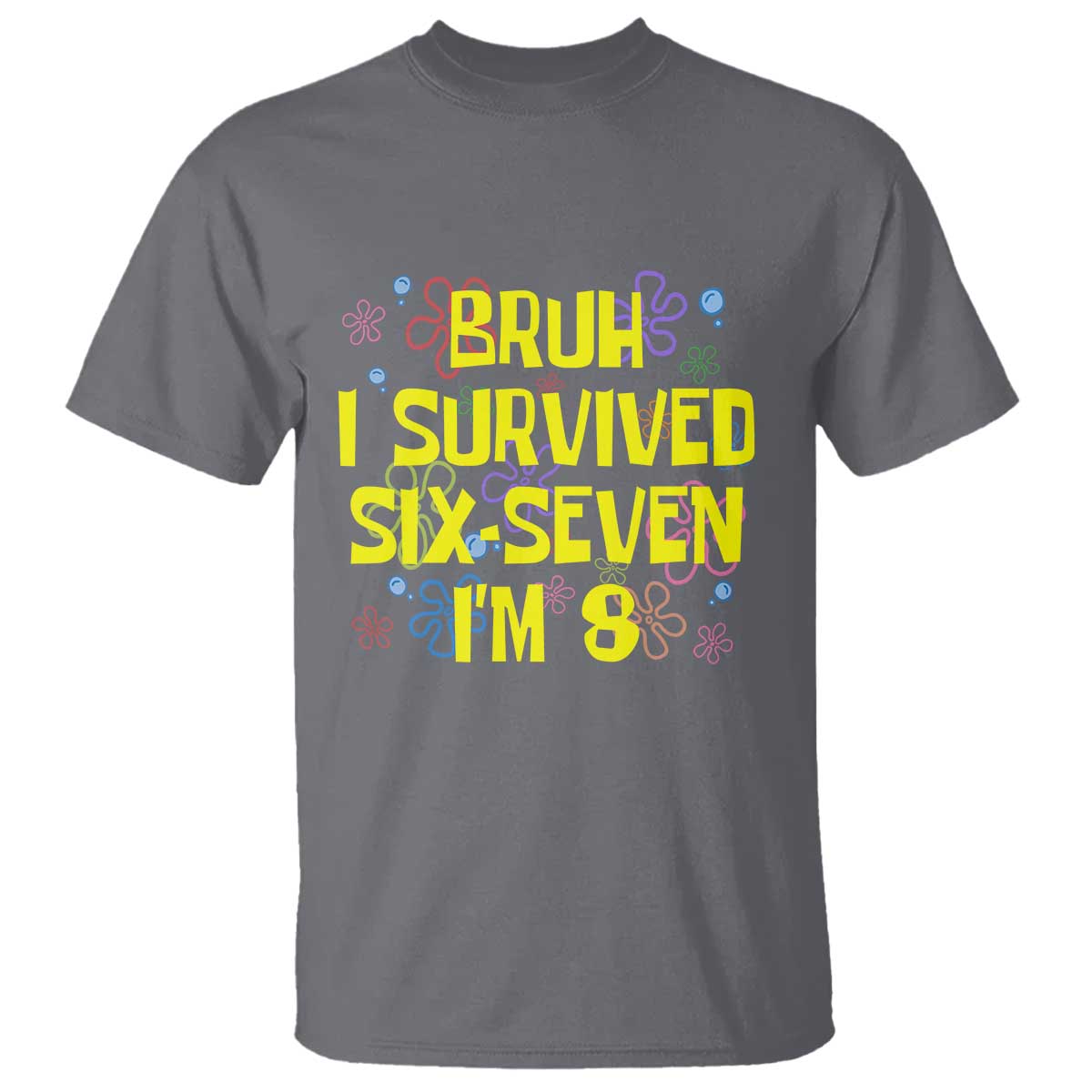 8th Birthday T Shirt Im 8 Year Old Bruh I Survived 67 Colorful Bubble Flower