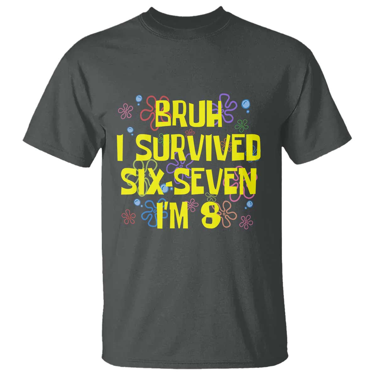 8th Birthday T Shirt Im 8 Year Old Bruh I Survived 67 Colorful Bubble Flower