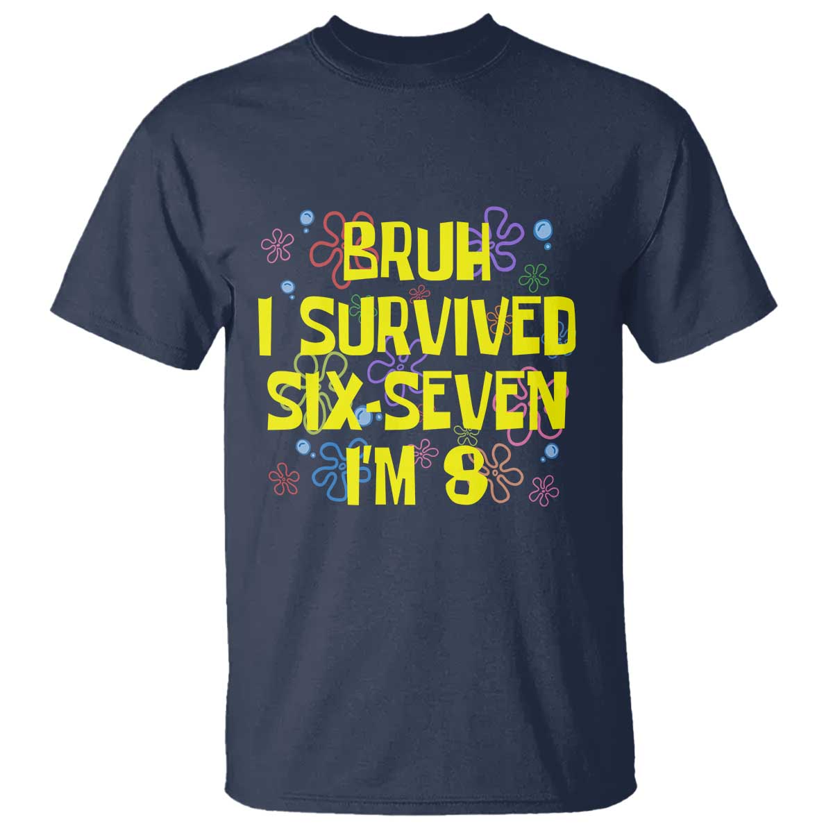 8th Birthday T Shirt Im 8 Year Old Bruh I Survived 67 Colorful Bubble Flower