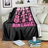 8th Birthday Girls Throw Blanket Bruh Its My 8 Bday Eight Years Old