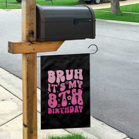 8th Birthday Girls Garden Flag Bruh Its My 8 Bday Eight Years Old