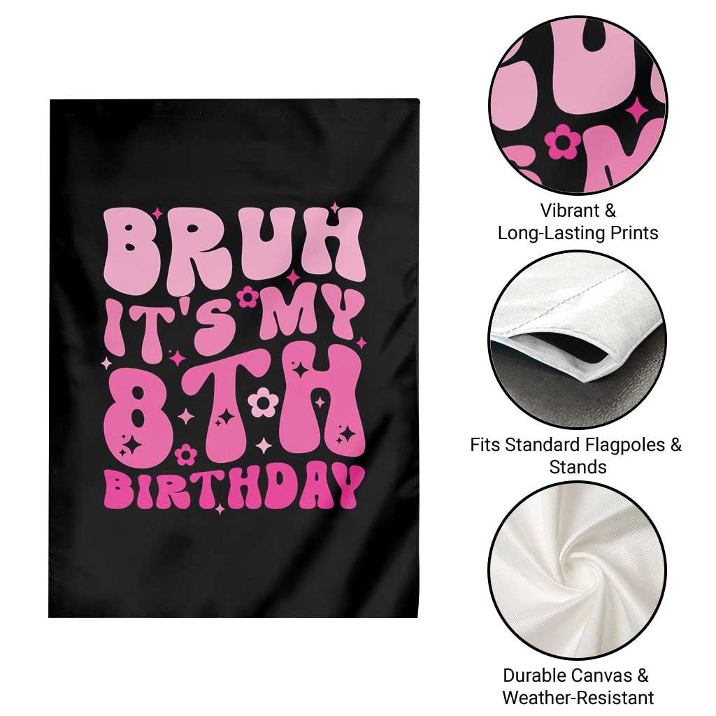 8th Birthday Girls Garden Flag Bruh Its My 8 Bday Eight Years Old