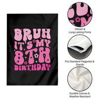8th Birthday Girls Garden Flag Bruh Its My 8 Bday Eight Years Old