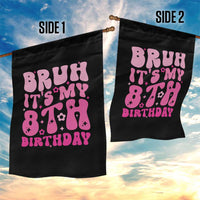 8th Birthday Girls Garden Flag Bruh Its My 8 Bday Eight Years Old