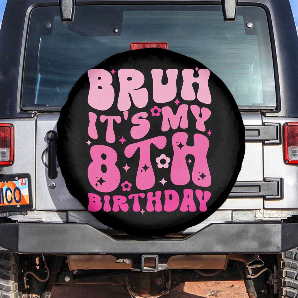 8th Birthday Girls Spare Tire Cover Bruh Its My 8 Bday Eight Years Old