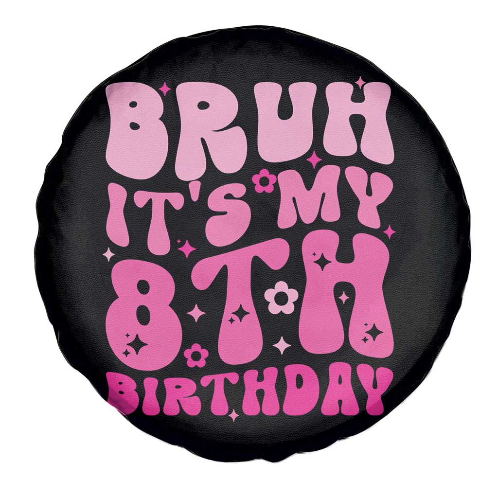 8th Birthday Girls Spare Tire Cover Bruh Its My 8 Bday Eight Years Old