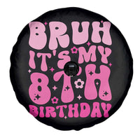 8th Birthday Girls Spare Tire Cover Bruh Its My 8 Bday Eight Years Old