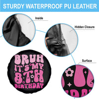 8th Birthday Girls Spare Tire Cover Bruh Its My 8 Bday Eight Years Old
