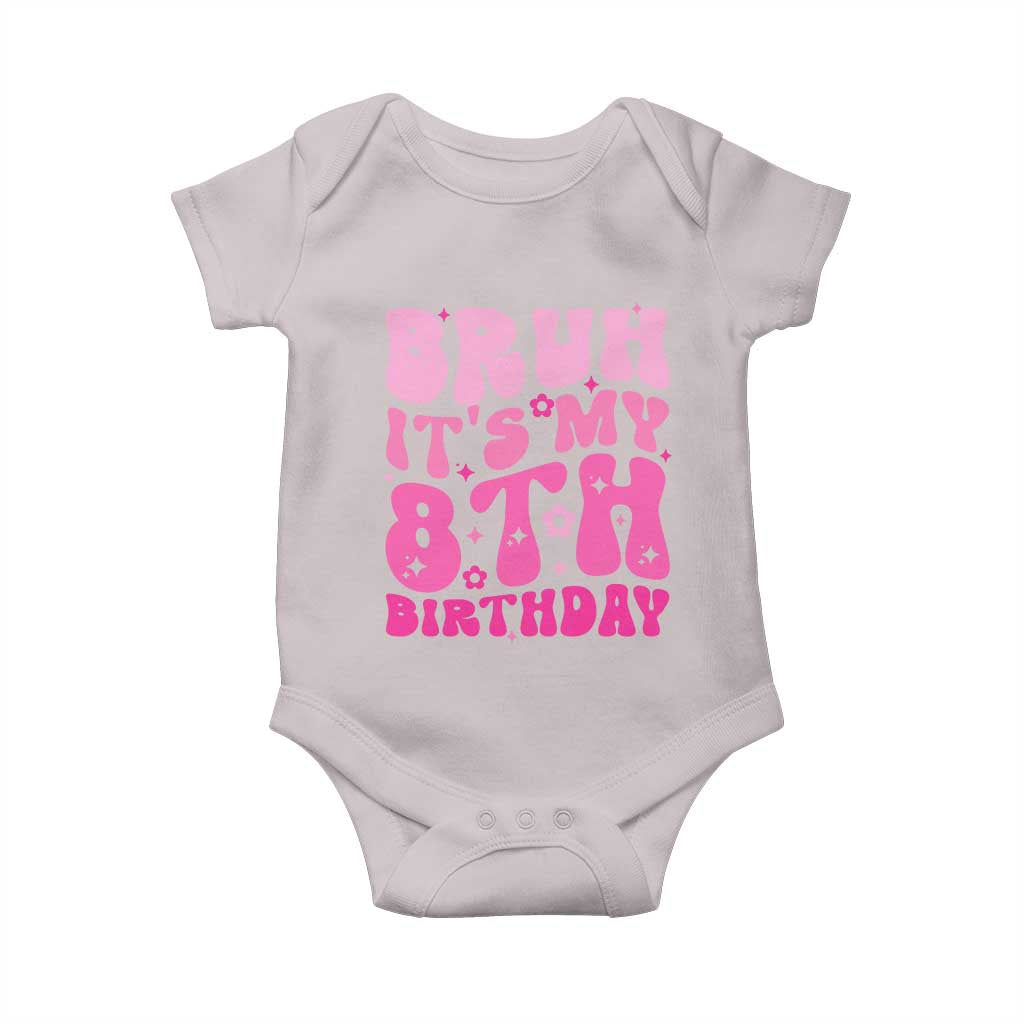 8th Birthday Girls Baby Onesie Bruh Its My 8 Bday Eight Years Old