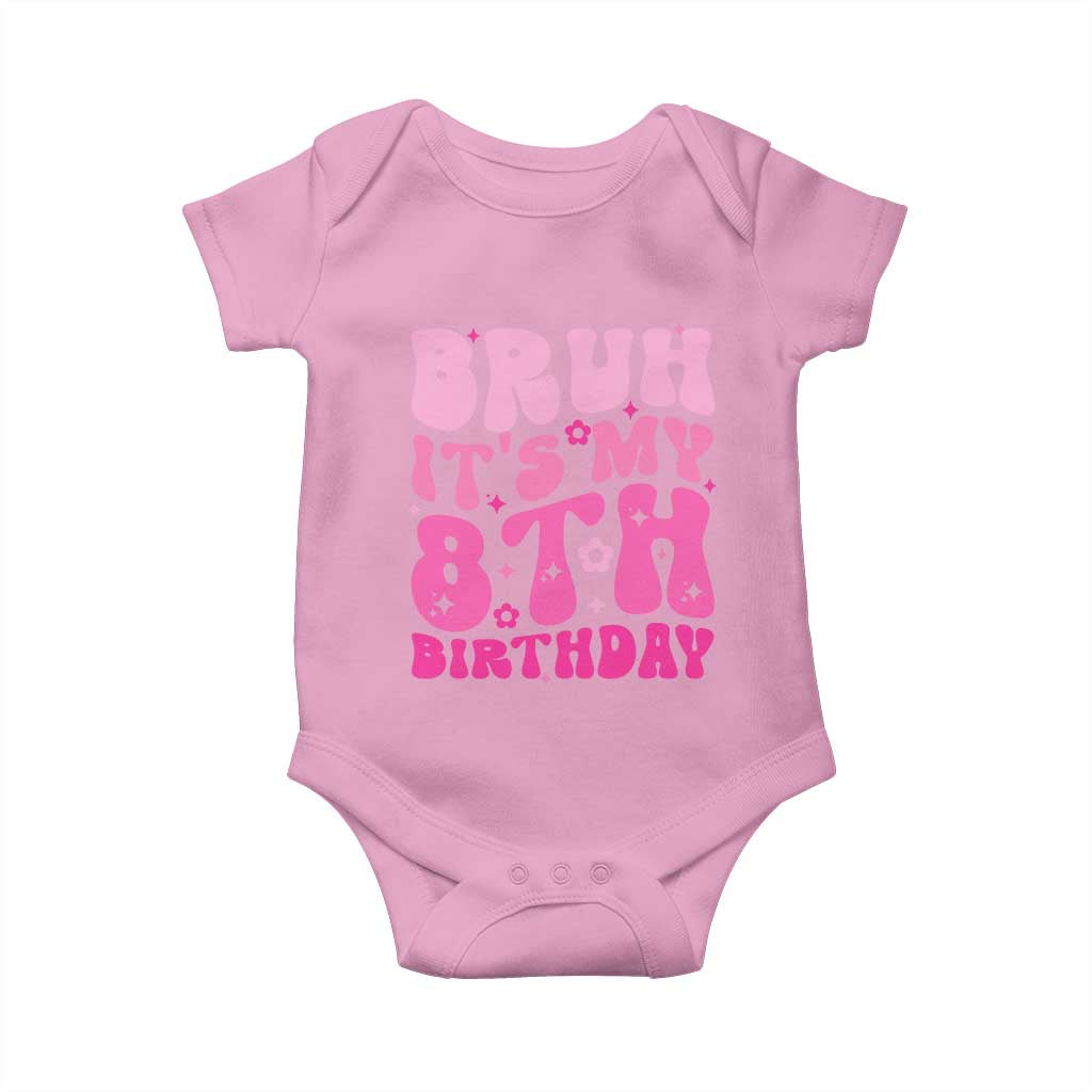 8th Birthday Girls Baby Onesie Bruh Its My 8 Bday Eight Years Old