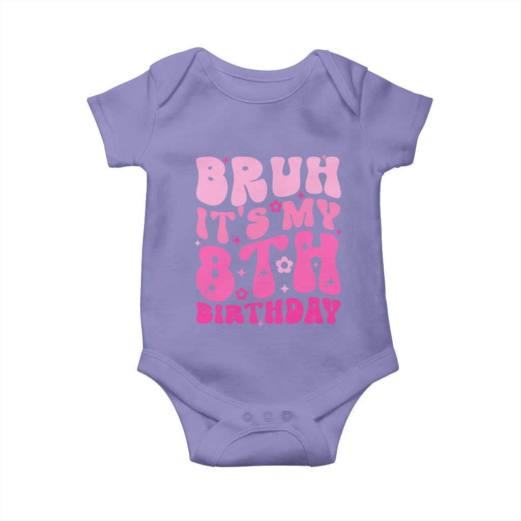8th Birthday Girls Baby Onesie Bruh Its My 8 Bday Eight Years Old