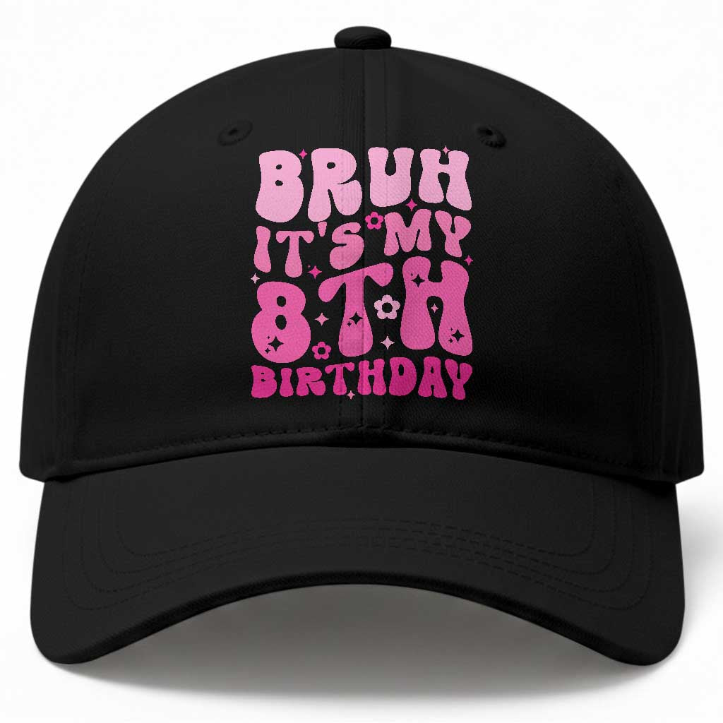 8th Birthday Girls Baseball Cap Bruh Its My 8 Bday Eight Years Old