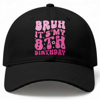 8th Birthday Girls Baseball Cap Bruh Its My 8 Bday Eight Years Old