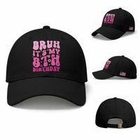8th Birthday Girls Baseball Cap Bruh Its My 8 Bday Eight Years Old