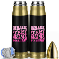 8th Birthday Girls Bullet Tumbler Bruh Its My 8 Bday Eight Years Old