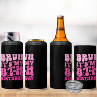 8th Birthday Girls 4 in 1 Can Cooler Tumbler Bruh Its My 8 Bday Eight Years Old