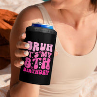 8th Birthday Girls 4 in 1 Can Cooler Tumbler Bruh Its My 8 Bday Eight Years Old