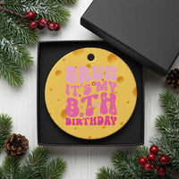 8th Birthday Girls Ceramic Ornament Bruh Its My 8 Bday Eight Years Old