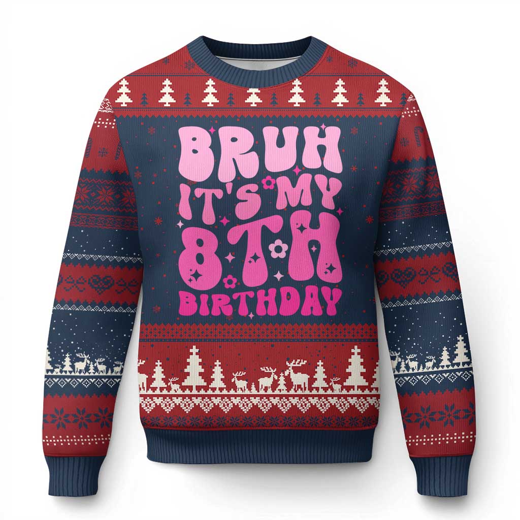 8th Birthday Girls Ugly Christmas Sweater Bruh Its My 8 Bday Eight Years Old